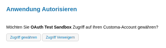 Abfrage Anwendung Autorisieren: Möchten Sie OAuth Test Sandbox Zugriff auf Ihren Customa-Account gewähren? Buttons: Zugriff gewähren, Zugriff verweigern